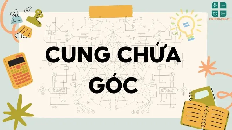 Lý thuyết về cung chứa góc - Toán lớp 9