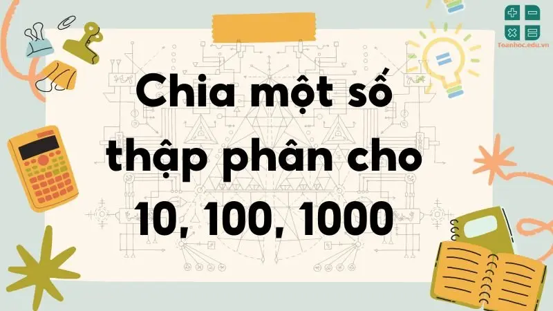 Lý thuyết Chia một số thập phân cho 10, 100, 1000 - Toán lớp 5