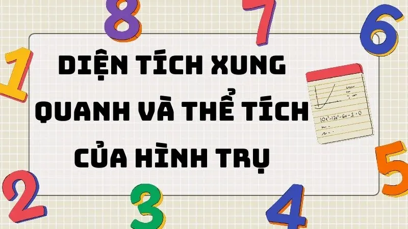 Tổng hợp công thức diện tích xung quanh và thể tích của hình trụ