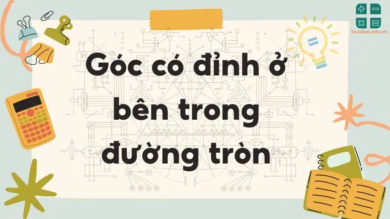 Lý thuyết góc có đỉnh ở bên trong đường tròn - Toán lớp 9