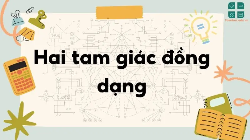 Lý thuyết hai tam giác đồng dạng - Toán lớp 8