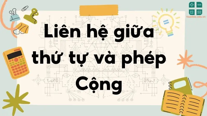 Lý thuyết liên hệ giữa thứ tự và phép cộng