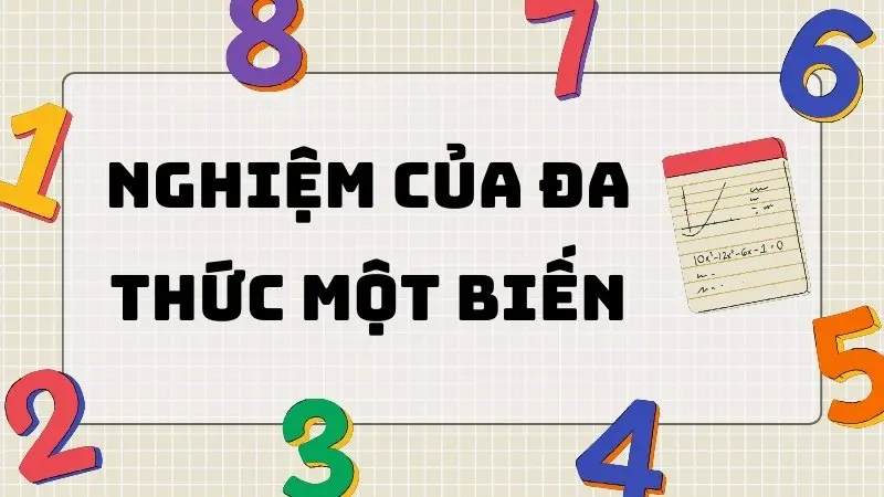 Lý thuyết quan trọng và cách tìm nghiệm của đa thức một biến