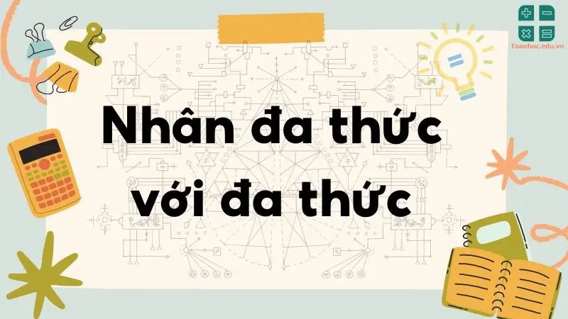 Lý thuyết nhân đa thức với đa thức - Toán lớp 8