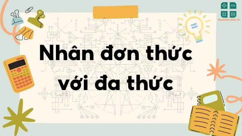 Lý thuyết nhân đơn thức với đa thức - Toán lớp 8