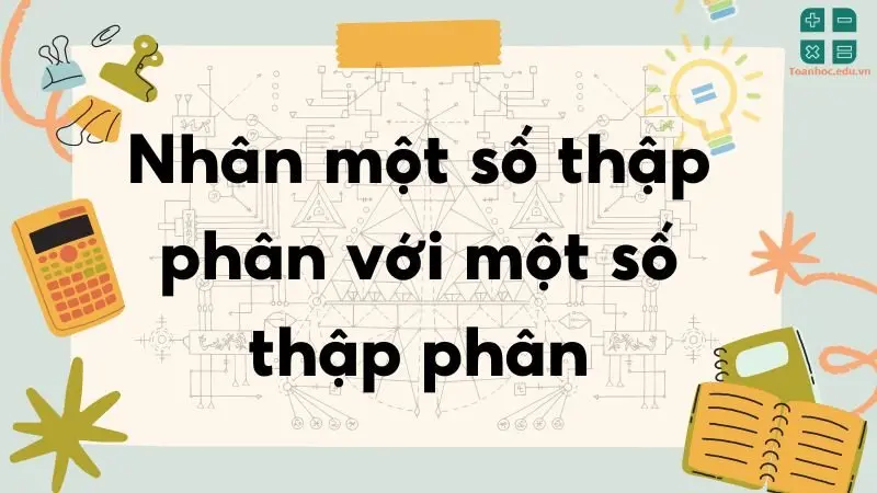 Lý thuyết nhân một số thập phân với một số thập phân - Toán lớp 5