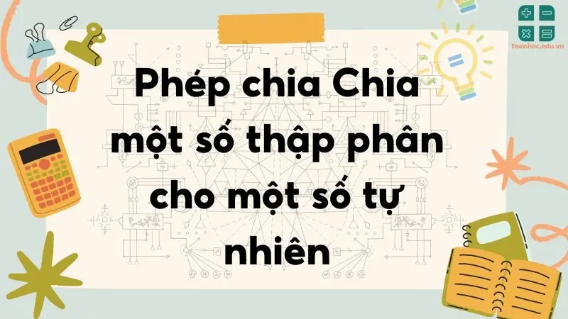 Lý thuyết phép chia một số thập phân cho một số tự nhiên