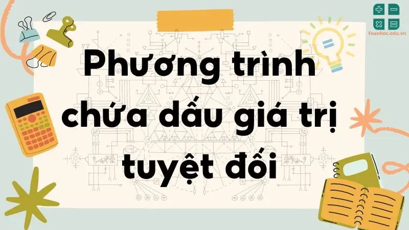 Lý thuyết phương trình chứa dấu giá trị tuyệt đối - Toán lớp 8