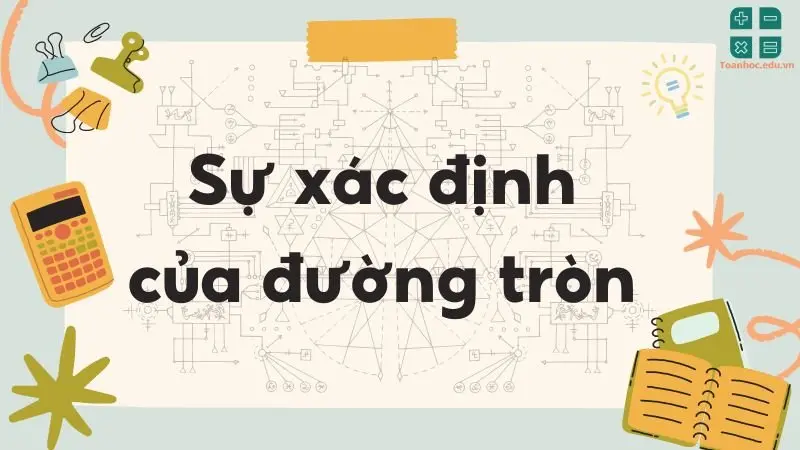 Lý thuyết sự xác định của đường tròn - Toán lớp 9