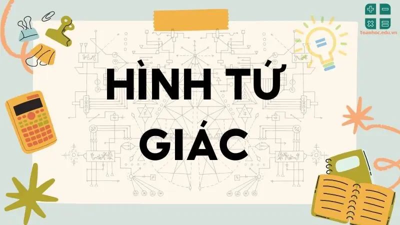 Lý thuyết hình tứ giác - Toán lớp 8