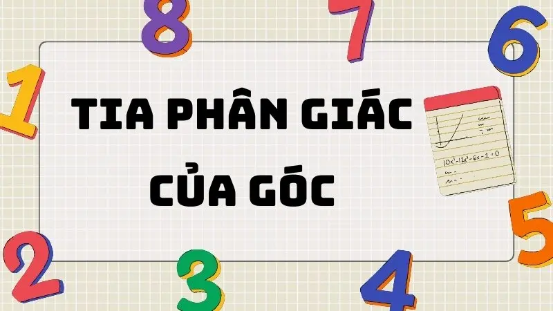 Định nghĩa và cách vẽ tia phân giác của góc