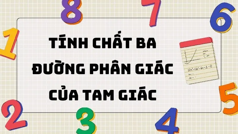 Tổng hợp kiến thức về tính chất ba đường phân giác của tam giác