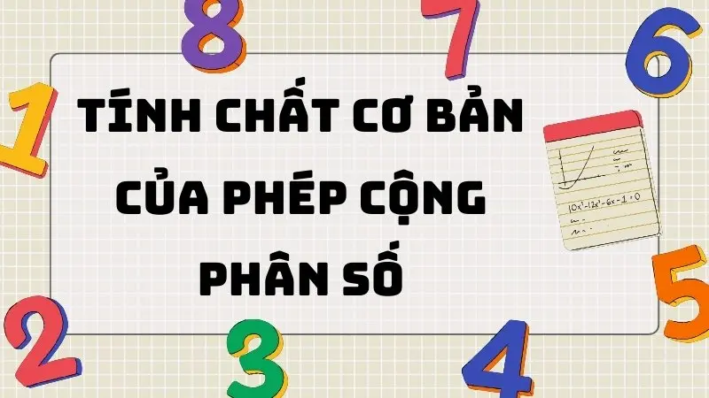 Lý thuyết tính chất cơ bản của phép cộng phân số