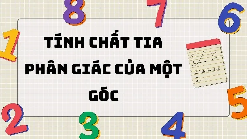 Tổng hợp kiến thức về tính chất tia phân giác của một góc