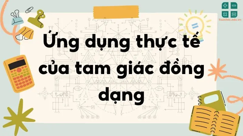 Những ứng dụng thực tế của tam giác đồng dạng - Toán lớp 8