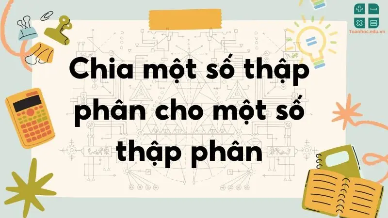 Lý thuyết chia một số thập phân cho một số thập phân