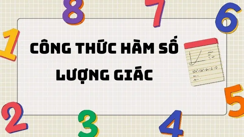 Hệ thống công thức hàm số lượng giác và bài tập có lời giải chi tiết