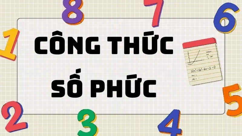 Tổng hợp các dạng công thức số phức thường gặp