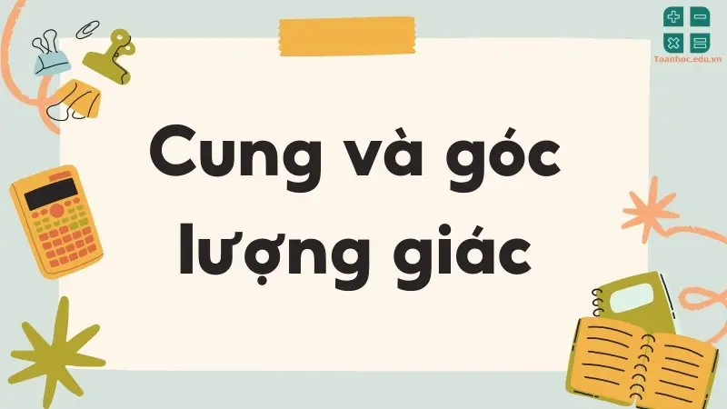 Định nghĩa và đơn vị đo cung và góc lượng giác