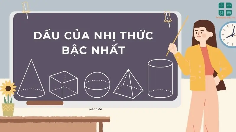 Dấu của nhị thức bậc nhất: Lý thuyết và ứng dụng