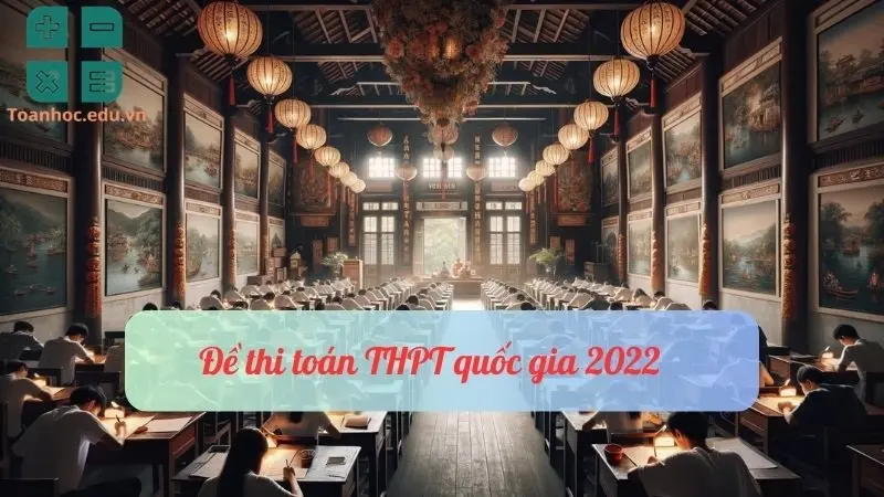 đề thi toán thpt quốc gia 2022