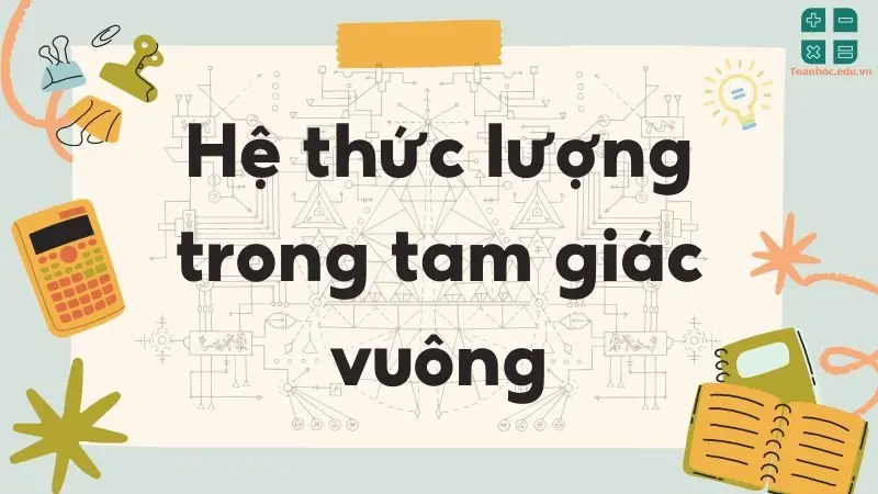 Lý thuyết hệ thức lượng trong tam giác vuông - Toán lớp 9