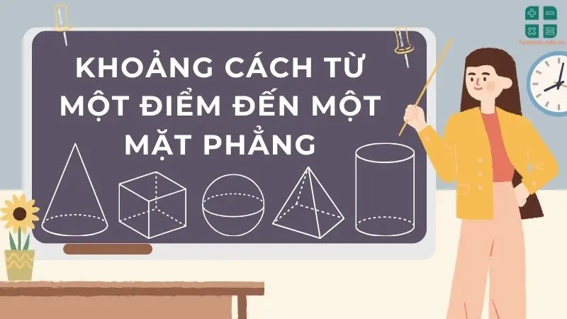 Khái niệm và phương pháp tính khoảng cách từ một điểm đến một mặt phẳng