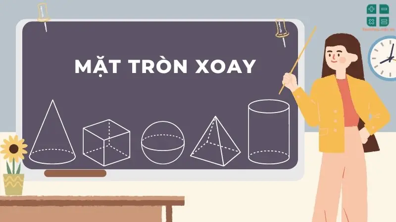 Tổng quan về mặt tròn xoay: Khái niệm, công thức và bài tập