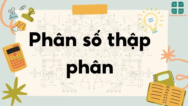 Lý thuyết phân số thập phân - Toán lớp 5