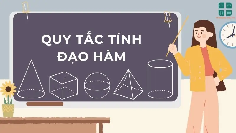 Hệ thống kiến thức đầy đủ về quy tắc tính đạo hàm - Giải tích 11