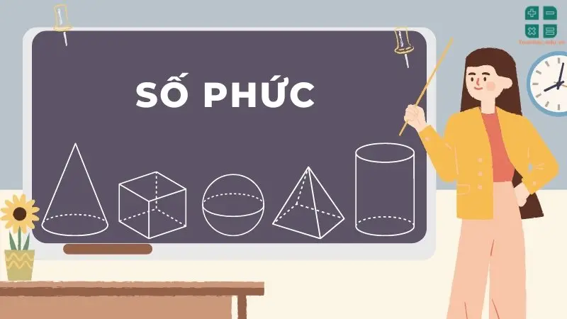 Các dạng thức cơ bản của số phức có ví dụ cụ thể