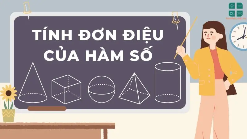 Cách giải bài tập tính đơn điệu của hàm số chi tiết