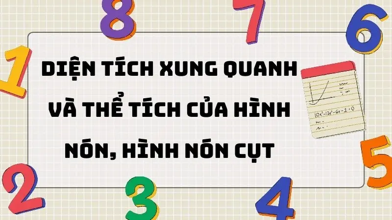 Diện tích xung quanh và thể tích của hình nón, hình nón cụt