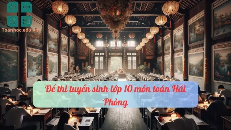 Đề thi tuyển sinh lớp 10 môn toán Hải Phòng