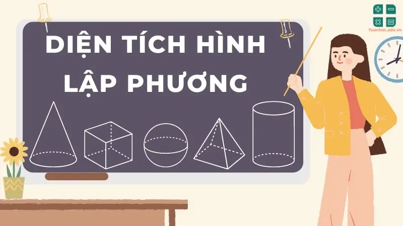 Công thức diện tích hình lập phương và hướng dẫn giải bài tập