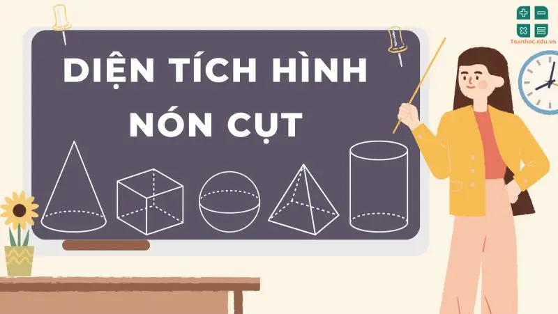 Lý thuyết và công thức tính diện tích hình nón cụt