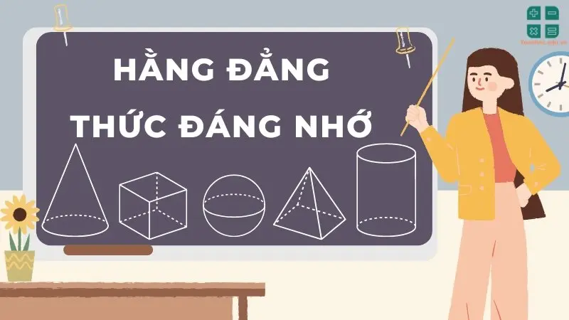 Ghi nhớ công thức hằng đẳng thức đáng nhớ 