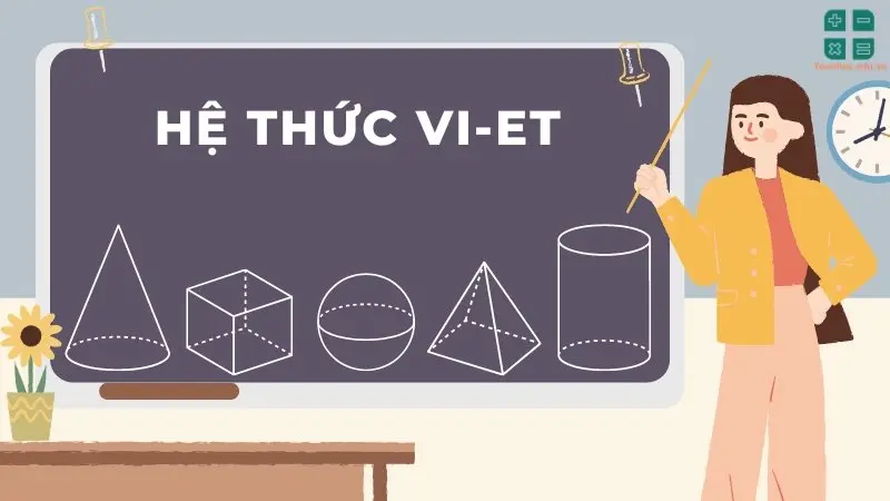 Tổng hợp công thức hệ thức Vi-et đầy đủ nhất