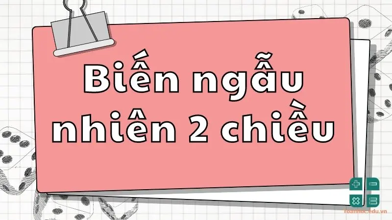 Biến ngẫu nhiên hai chiều và biến ngẫu nhiên đơn lẻ