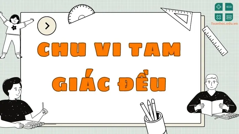 Lý thuyết và công thức tính chu vi tam giác đều