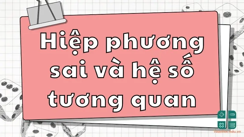 Phân biệt hiệp phương sai và hệ số tương quan trong thống kê