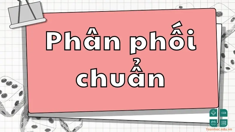 Định nghĩa và tính chất của phân phối chuẩn