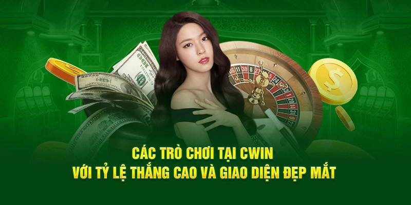 Các trò chơi tại Cwin với tỷ lệ thắng cao và giao diện đẹp mắt