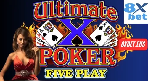 Cách Chơi Ultimate X Poker Five 8xbet