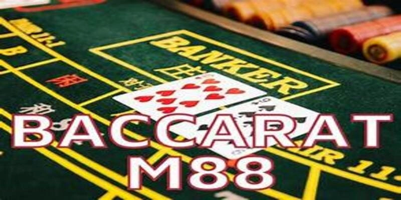 Những quy tắc cơ bản của baccarat M88