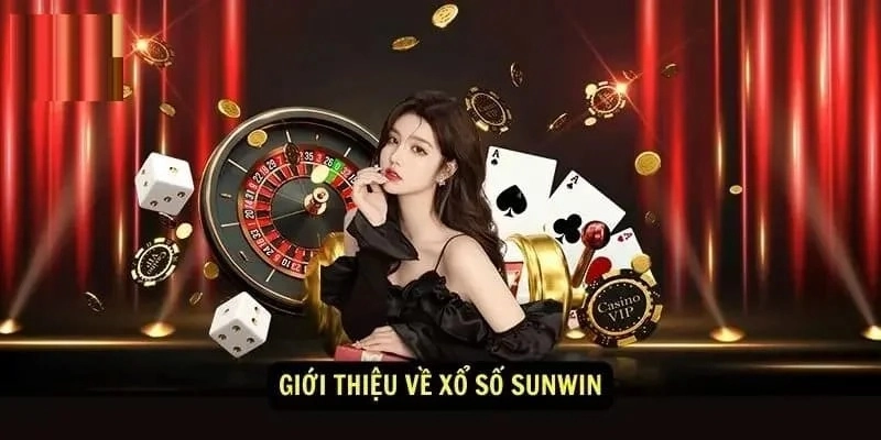 Tổng quan khái quát về xổ số Sunwin