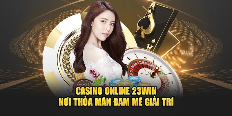 Những Trò Chơi Live Casino Hấp Dẫn Nhất Tại 23Win