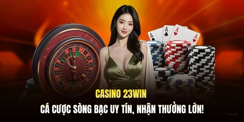 Lợi Ích Tuyệt Đối Khi Chơi Casino Trực Tuyến Tại 23Win