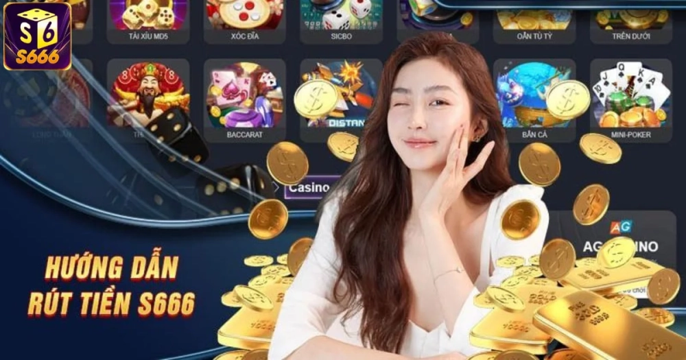 Hướng Dẫn Rút Tiền S666 An Toàn