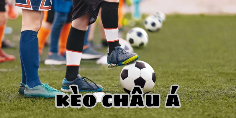 Kèo Châu Á là gì?